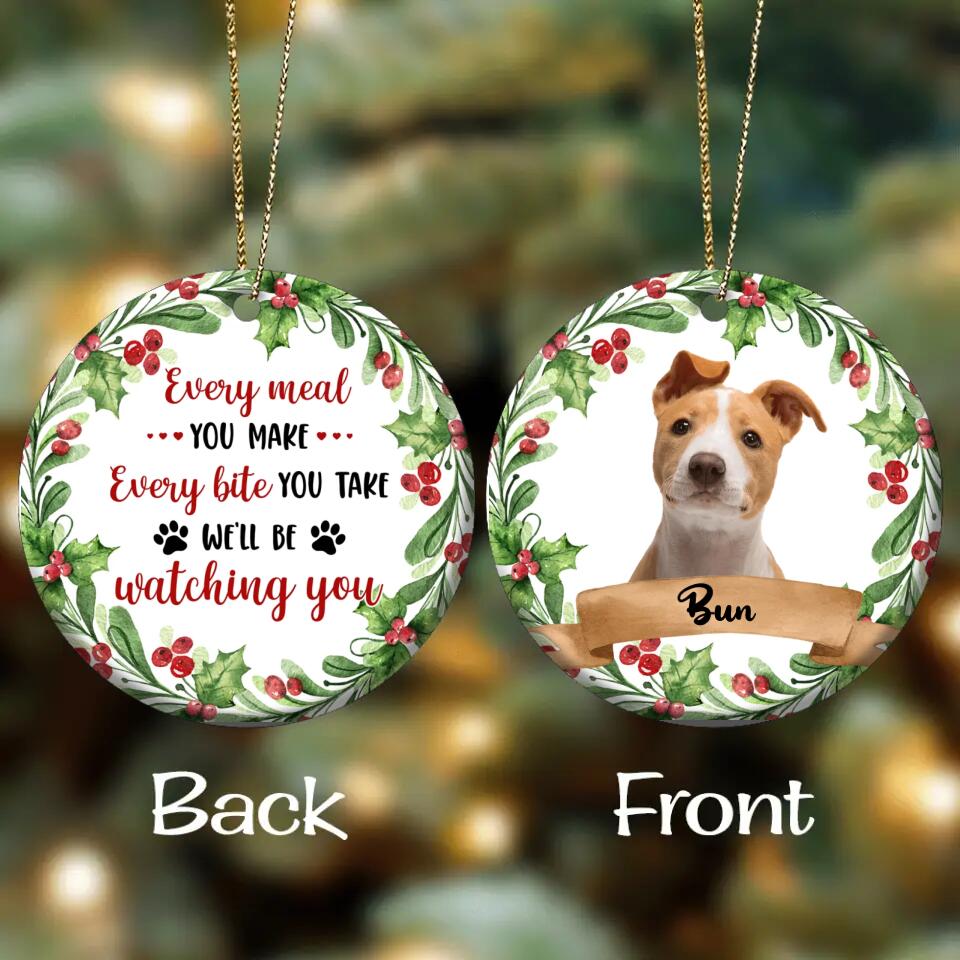 Personalized Pets Photo Wooden Ornament - Christmas Gift Idea For Pets - Every Meal You Make Every Bite You Take We'll Be Watching You