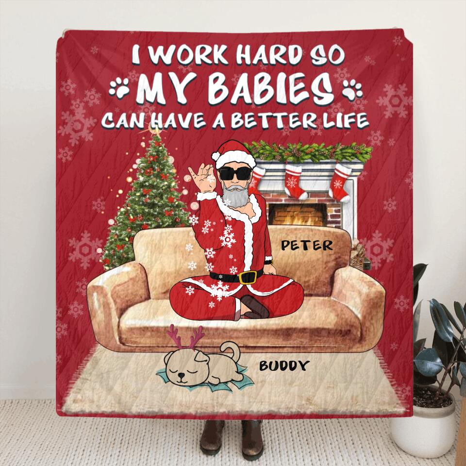 Personalized Christmas Pet Dad Quilt/Fleece Blanket/Pillow Cover - Man With Up to 4 Pets - Gift For Cat/Dog Lover - I Work Hard So My Babies Can Have A Better Life