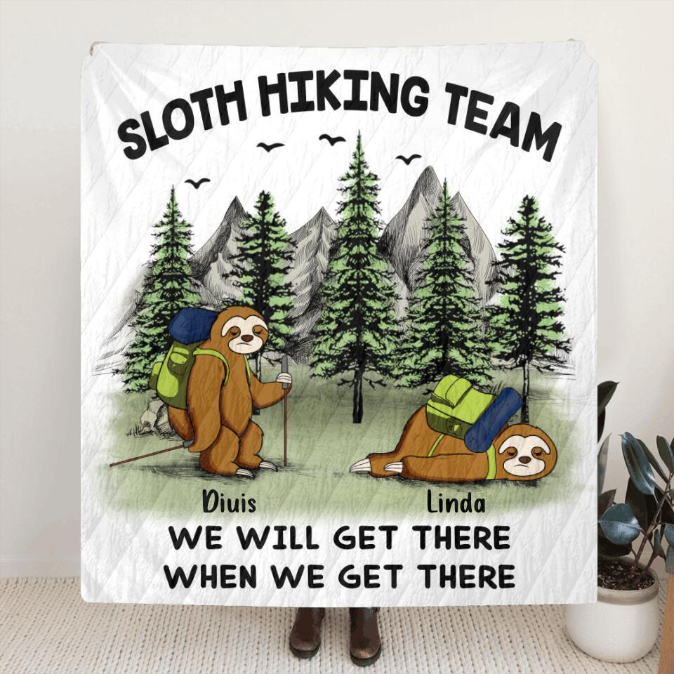 Personalized Sloths Hiking Team Quilt/Fleece Blanket/Pillow Cover - Up to 5 Sloths - Best Gift For Sloth/Hiking Lovers - We Will Get There When We Get There