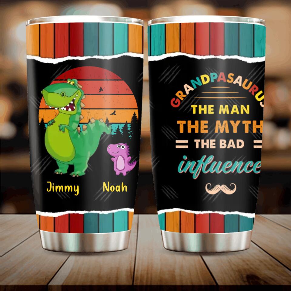 Personalized Grandpasaurus Tumbler - Up to 5 Kids - Birthday/Christmas Gift Idea For Grandpa - Grandpasaurus The Man The Myth The Bad Influence