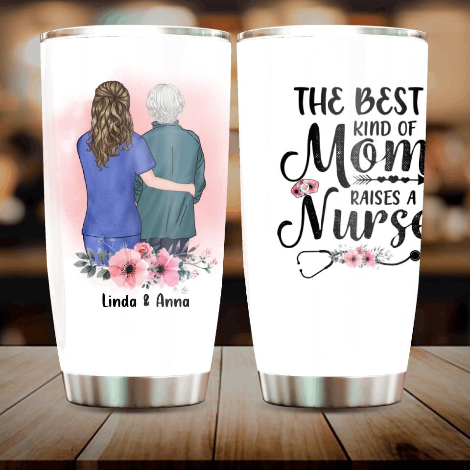 Personalized Nurse Mom Tumbler - Best Gift Idea For Mother's Day - The Best Kind Of Mom Raises A Nurse