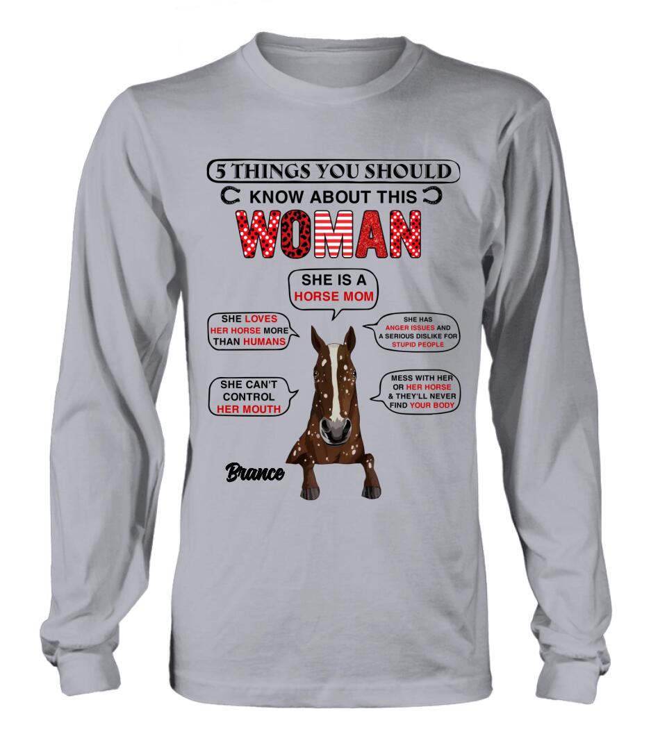 Personalized Horse Mom T-shirt/Long Sleeve/Sweatshirt/Hoodie - Christmas/Birthday Gift For Horse Mom/Horse Lover - 5 Things You Should Know About This Woman