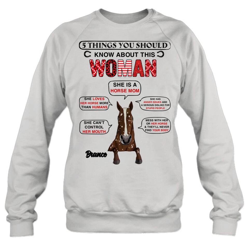 Personalized Horse Mom T-shirt/Long Sleeve/Sweatshirt/Hoodie - Christmas/Birthday Gift For Horse Mom/Horse Lover - 5 Things You Should Know About This Woman