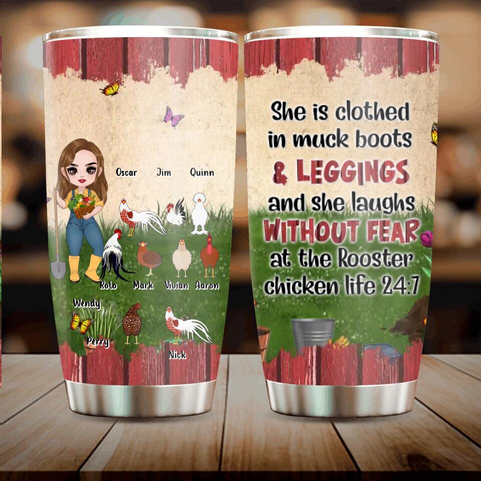 Personalized Chicken Tumbler - Up to 9 Chickens - Gift Idea For Chicken Lovers - She Is Clothed In Muck Boots & Leggings And She Laughs Without Fear At The Rooster Chicken Life
