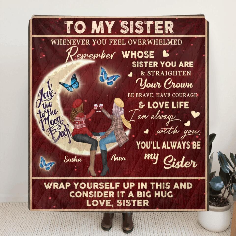 Personalized To My Sister Pillow Cover/Quilt/Fleece Blanket - Birthday Gift Idea For Sisters/Besties - You'll Always Be My Sister