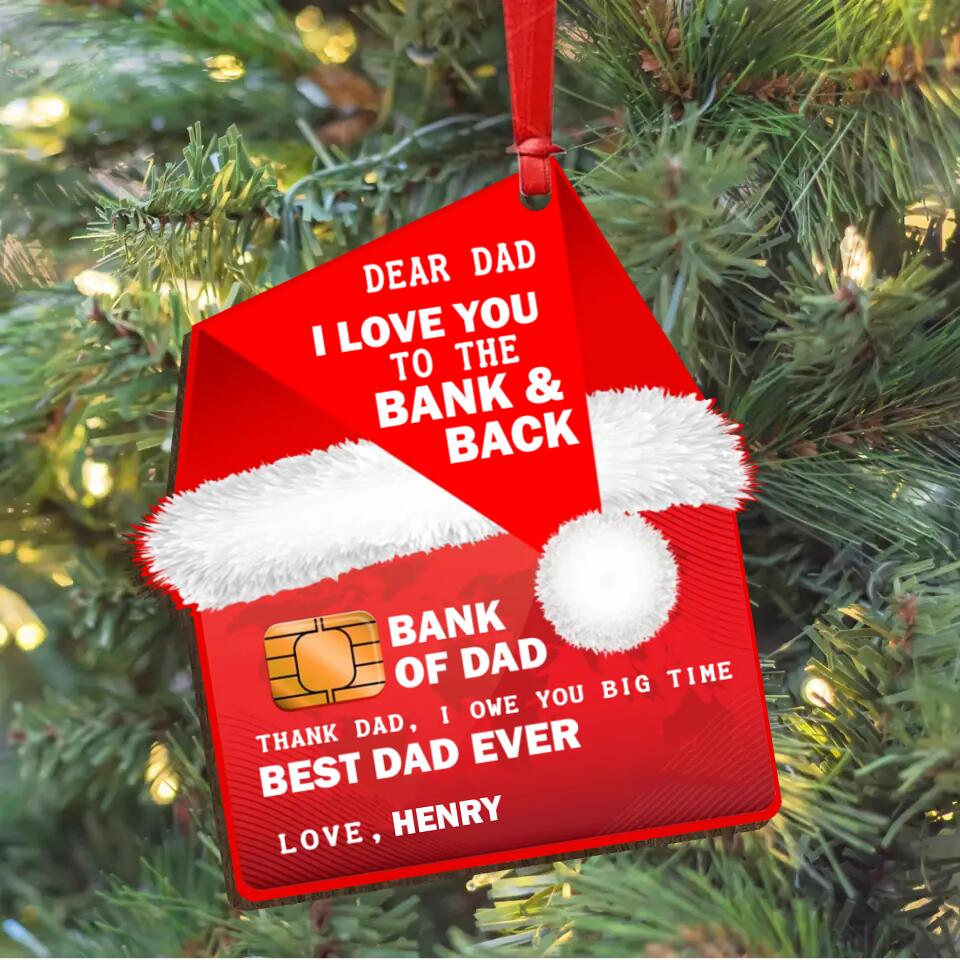 Personalized Bank Of Dad Christmas Wooden Ornament - Christmas Gift Idea For Dad - Dear Dad I Love You To The Bank & Back