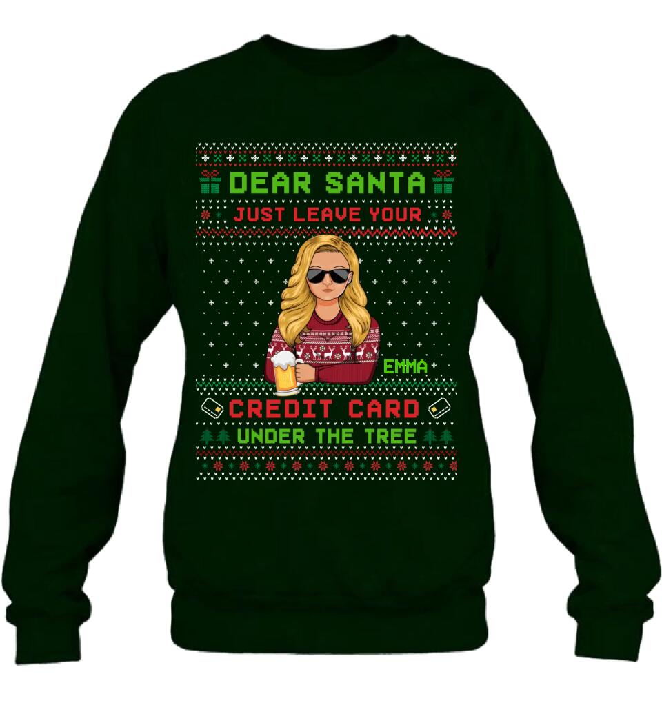 Personalized Christmas T-Shirt/Long Sleeve/Sweatshirt/Hoodie - Gift For Christmas/Friend/Daughter - Dear Santa Just Leave Your Credit Card Under The Tree