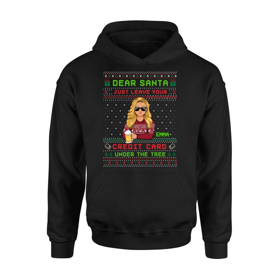 Personalized Christmas T-Shirt/Long Sleeve/Sweatshirt/Hoodie - Gift For Christmas/Friend/Daughter - Dear Santa Just Leave Your Credit Card Under The Tree