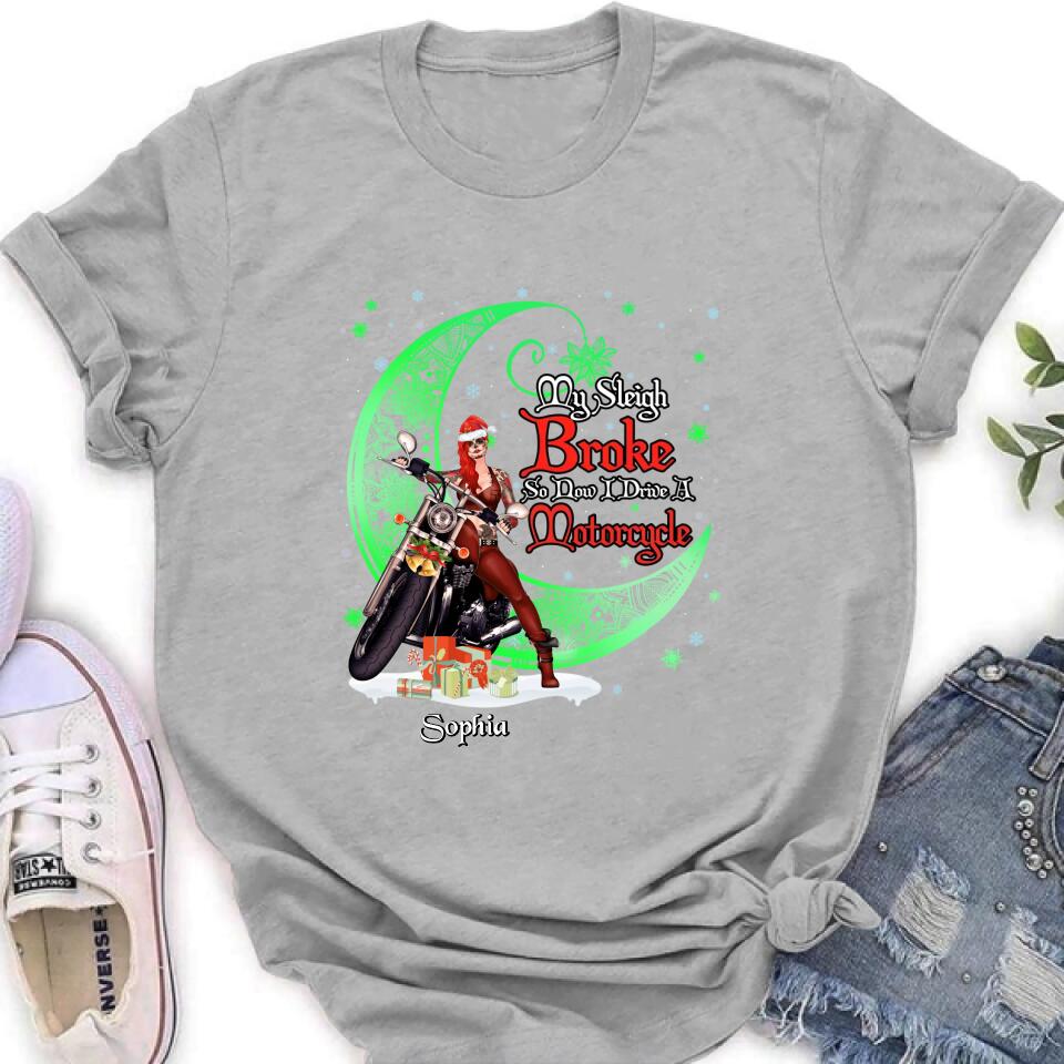 Personalized Christmas Biker Girl Shirt - Gift Idea For Biker Lovers/Christmas - My Sleigh Broke So Now I Drive A Motorcycle