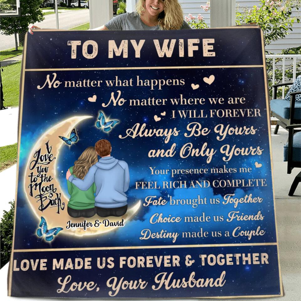 Personalized To My Wife Quilt/Fleece Throw Blanket - Gift Idea For Couple/Wife - I Will Forever Always Be Yours And Only Yours