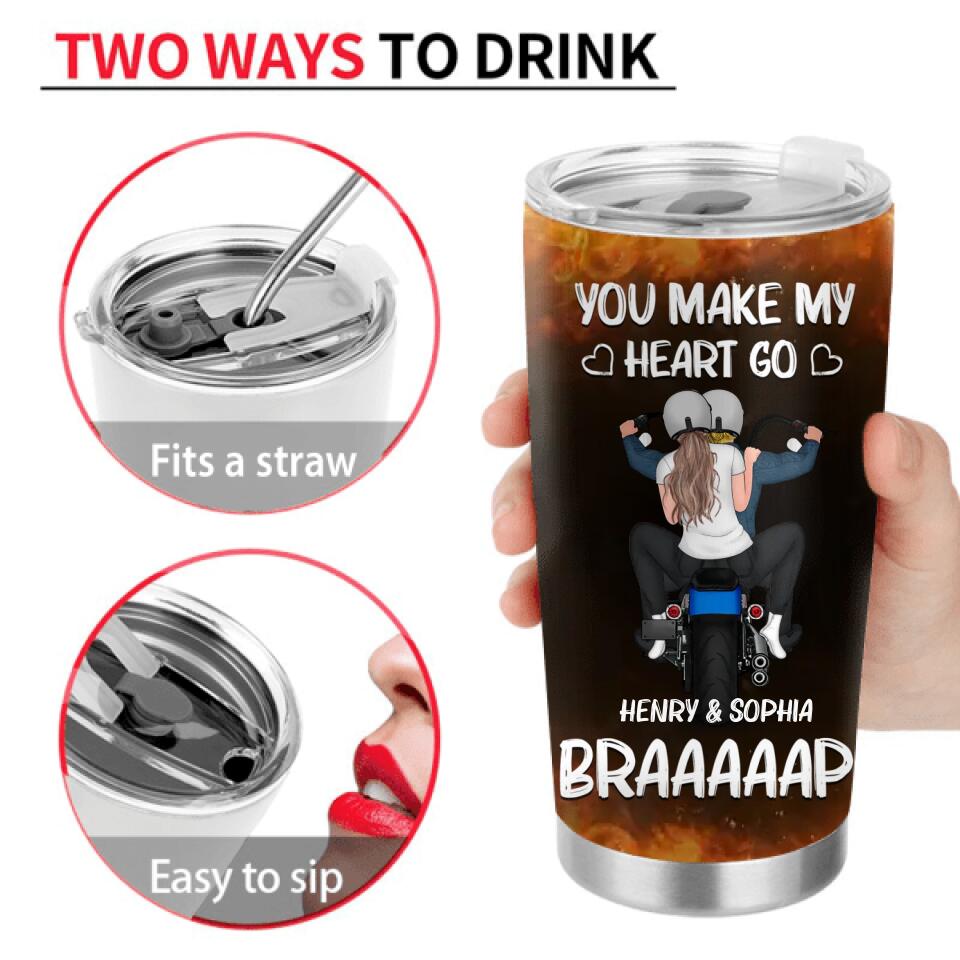 Custom Personalized Motorcycle Couple Tumbler - Gift Idea For Couple/ Motorbike Lovers - You Make My Heart Go Braaaap!