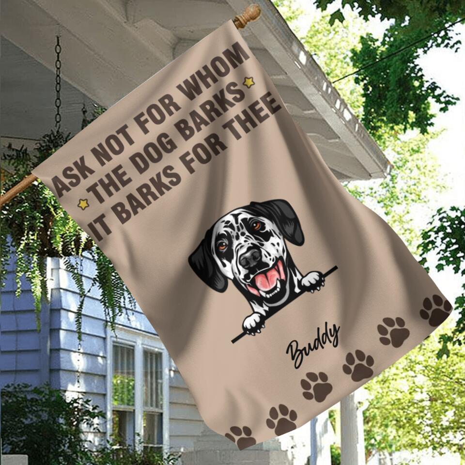 Personalized Ask Not For Whom The Dogs Bark Flag Sign - Gift Idea For Dog Lover - Up to 6 Dogs - Ask Not For Whom The Dogs Bark They Bark For Thee
