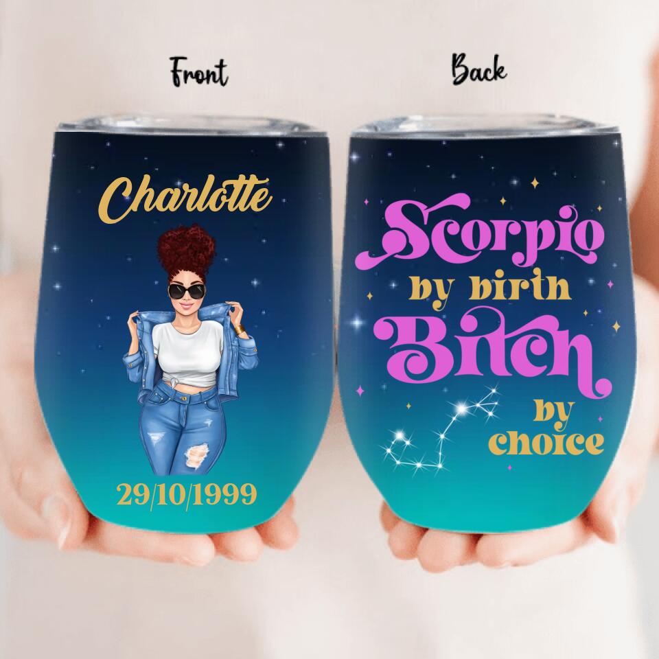 Personalized Zodiac Wine Tumbler - Gift Idea For Girl/Birthday Gift - Scorpio By Birth Bitch By Choice