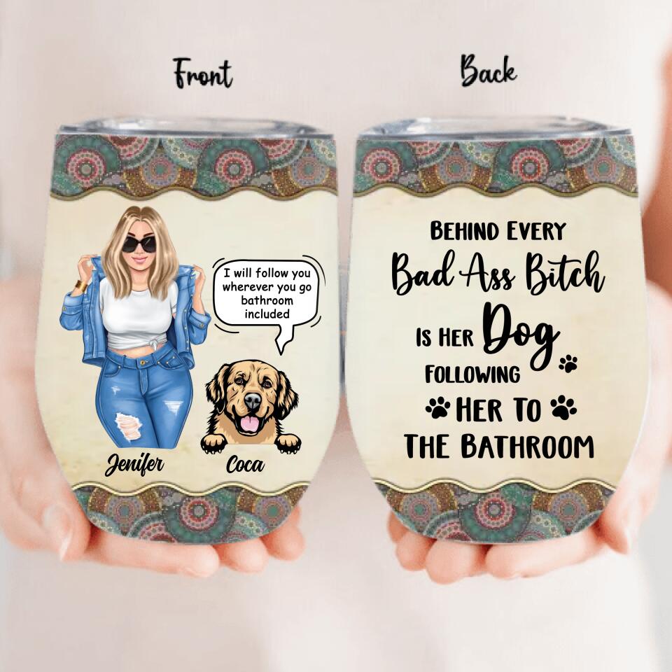Personalized Dog Following To The Bathroom Wine Tumbler - Gift Idea For Dog Lover - Up to 4 Dogs - I Will Follow You Wherever You Go Bathroom Included
