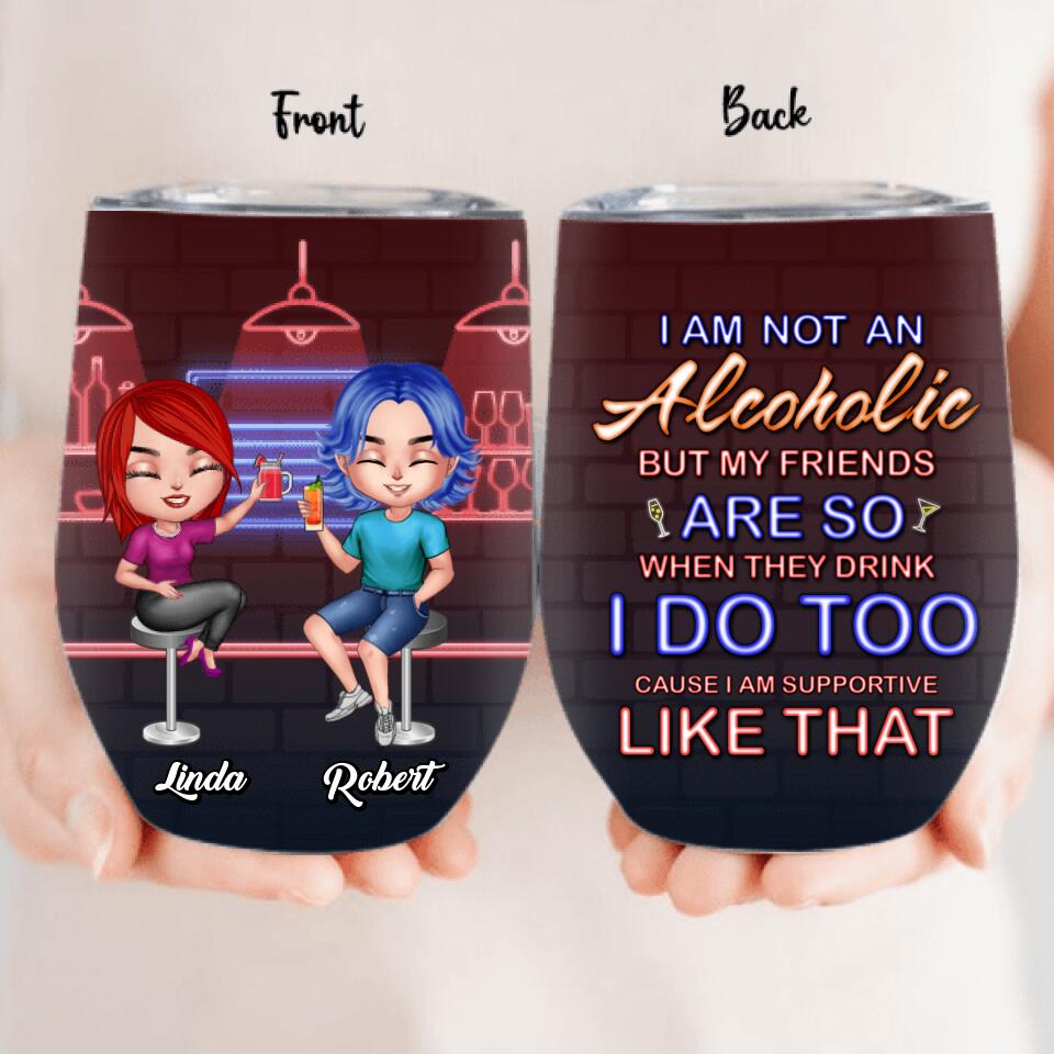 Personalized Friends Wine Tumbler - Up to 4 People - Gift Idea For Friends - When They Drink I Do Too