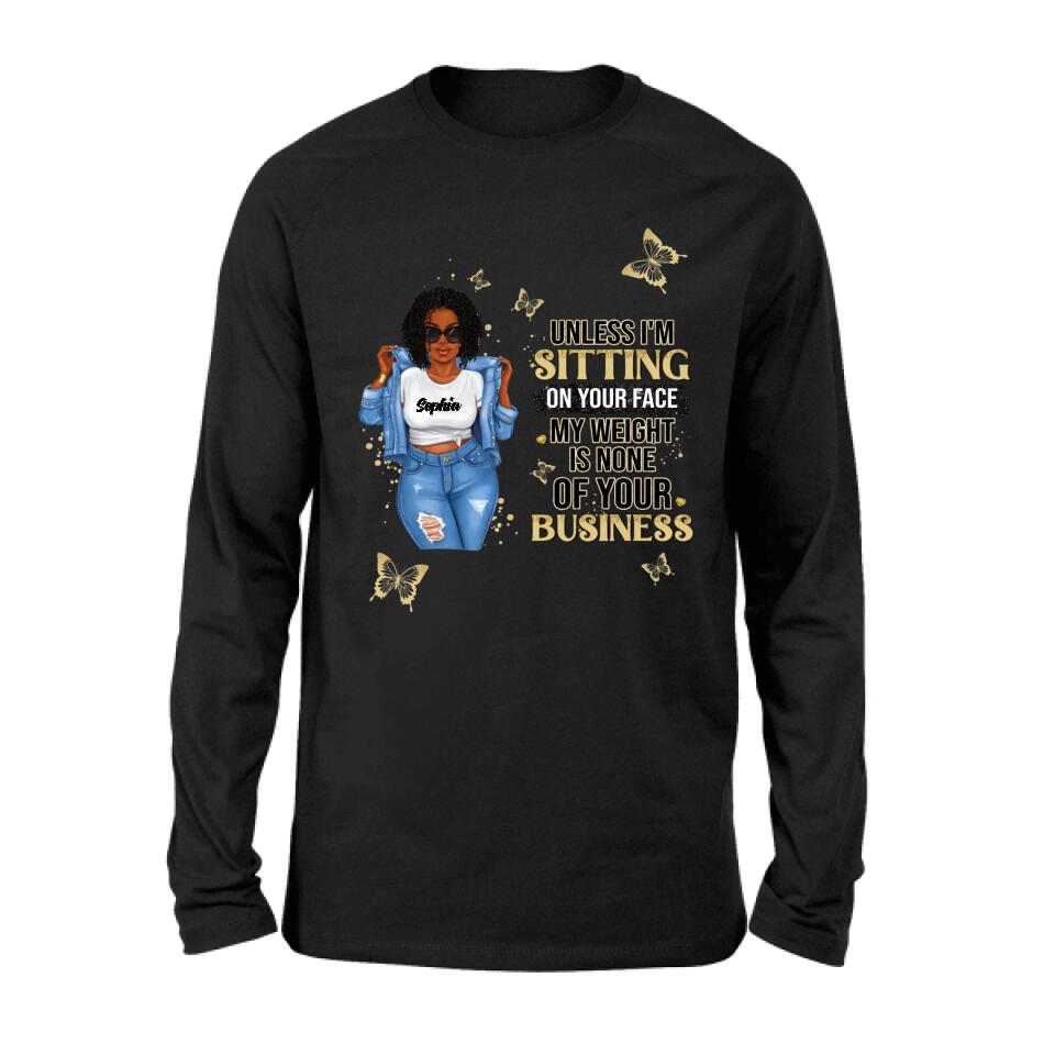 Personalized Chubby Shirt/ Hoodie - Gift Idea For Best Friend/ Birthday - Unless I'm Sitting On Your Face, My Weight Is None Of Your Business