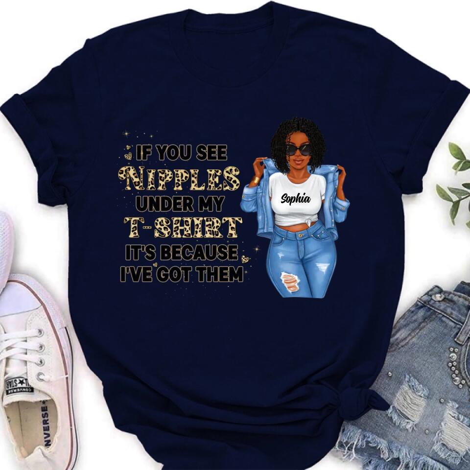 Personalized Chubby T-shirt - If You See My Nipples Under My T-shirt It's Because I've Got Them - Gift Idea For Friend/Birthday