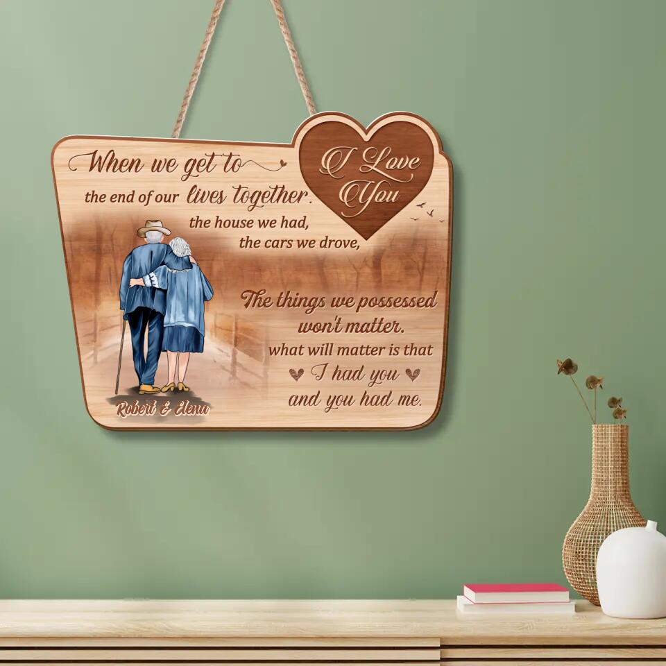 Custom Personalized Old Couple Wooden Sign - Gift Idea For Couple - When We Get To The End Of Our Lives Together