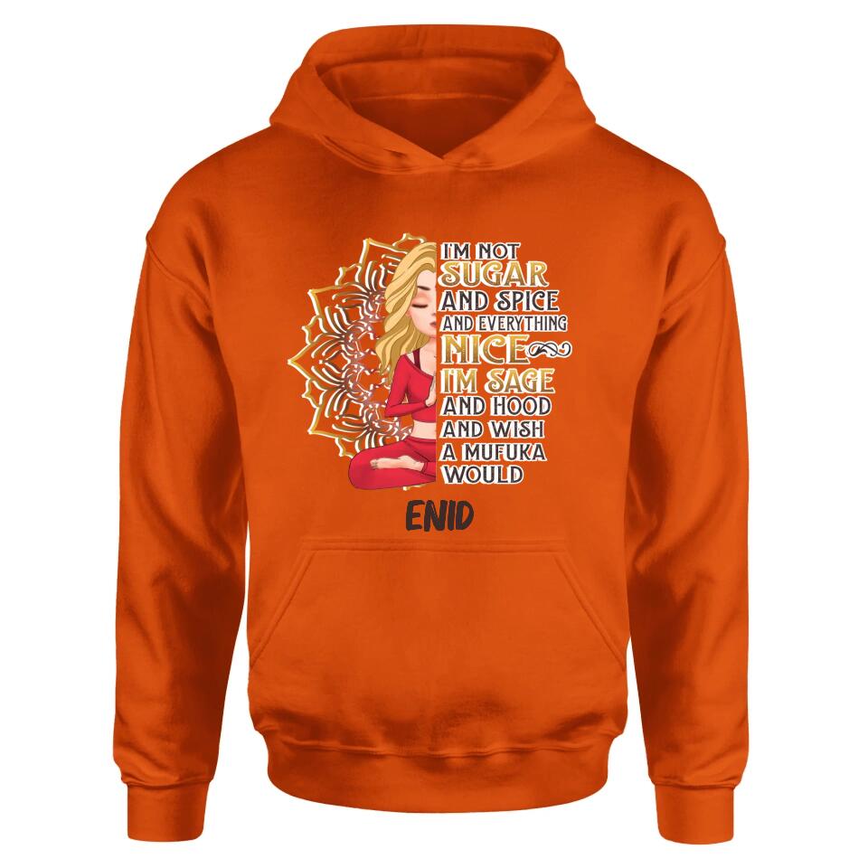 Custom Personalized Yoga Shirt/ Hoodie - Gift Idea For Yoga Lover/ Meditation/ Birthday - I'm Sage and Hood and Wish A Mufuka Would