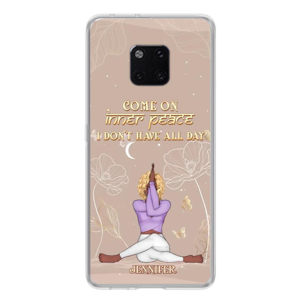 Custom Personalized Yoga Girl Phone Case - Gift Idea For Yoga Lovers - Come On Inner Peace I Don't Have All Day - Case For Oppo, Xiaomi & Huawei