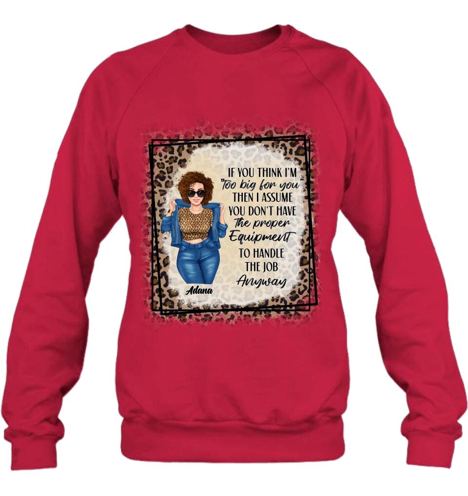 Custom Personalized Sassy Thick Girl T-shirt/ Long Sleeve/ Sweatshirt - Gift For Friend/ Sister/ Birthday Gift - If You Think I'm "Too Big For You"
