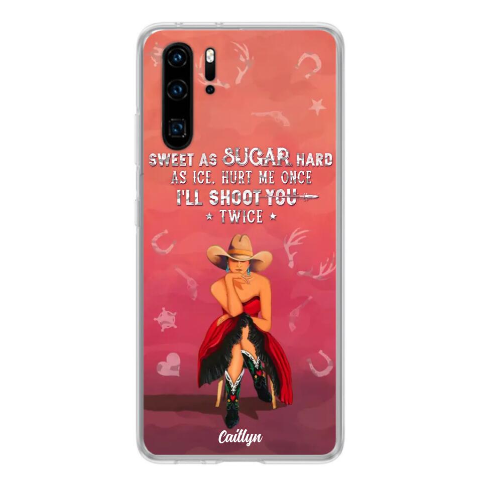 Custom Personalized Country Girl Phone Case - Gift Idea For Girl/ Birthday Gift - Sweet As Sugar Hard As Ice Hurt Me Once I'll Shoot You Twice - Case For Xiaomi, Oppo And Huawei