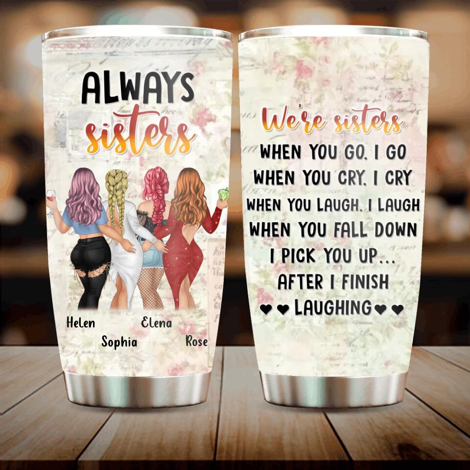 Personalized Besties/Sisters Tumbler - Gift Idea For Friends/Besties/Sisters - Up to 4 Girls - When You Go I Go When You Cry I Cry
