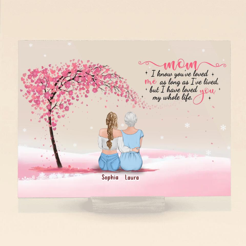 Personalized Mom And Daughter Acrylic Plaque - Up to 4 Daughters - I Have Loved You My Whole Life