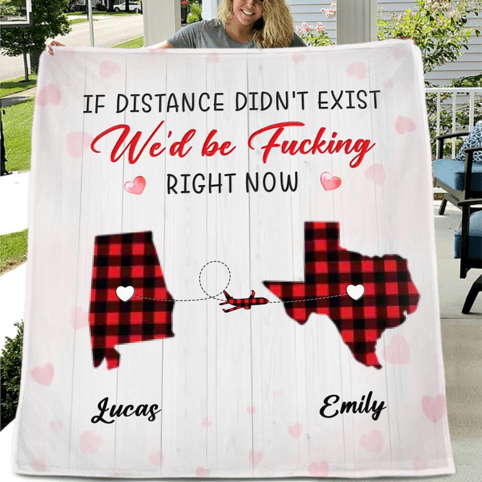 Personalized State Map Quilt/Fleece Throw Blanket/Pillow Cover - Gift Idea For Couple/Friends - If Distance Didn't Exist We'd Be Fucking Right Now