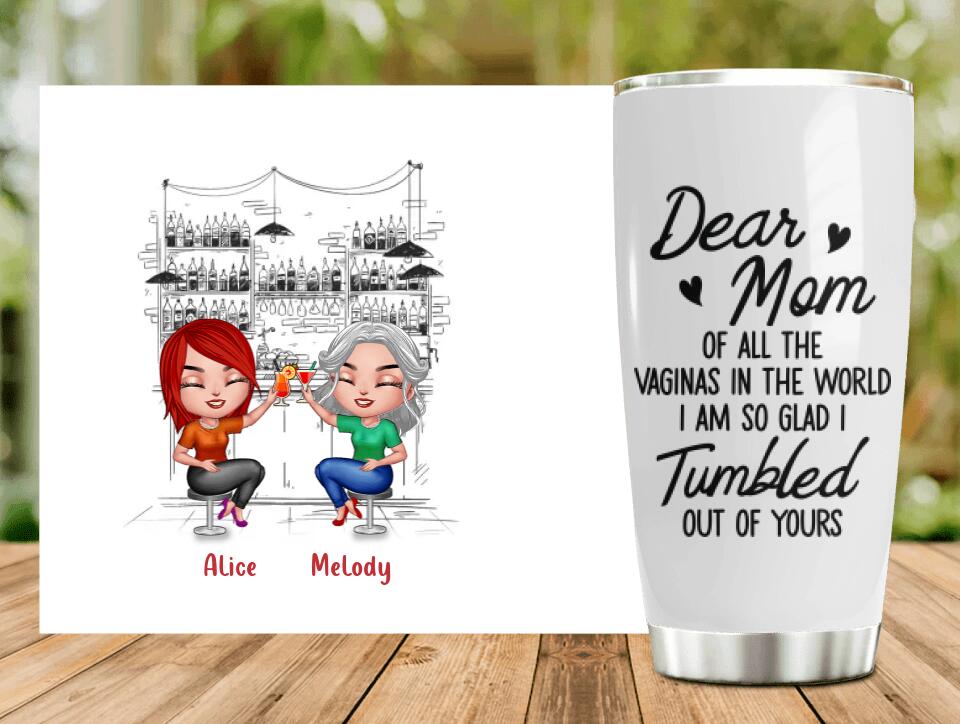 Personalized Drink Mom & Daughter Tumbler - Mother's Day Gift Idea For Mom - Dear Mom Of All The Vaginas In The World