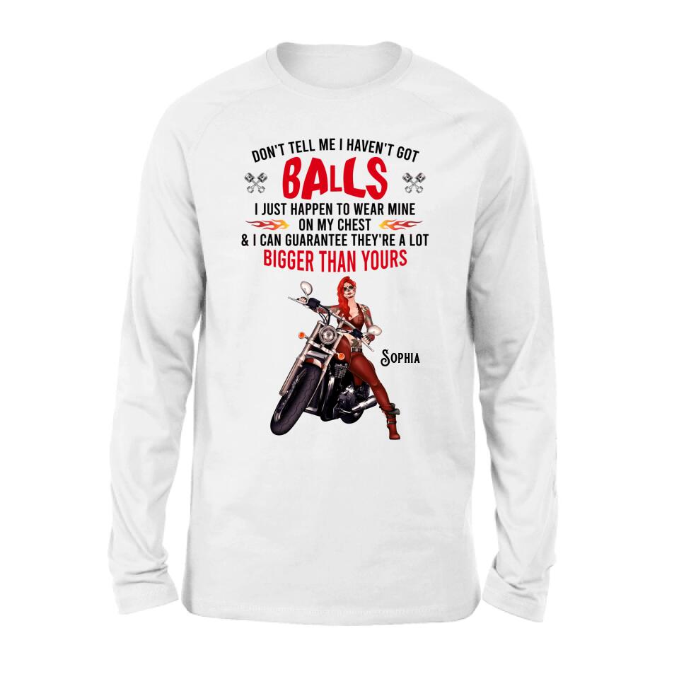 Personalized Biker Girl T-shirt/Long Sleeve/Sweatshirt/Hoodie - Gift Idea For Girl/Biker/Motorcycle Lover - Don't Tell Me I Haven't Got Balls