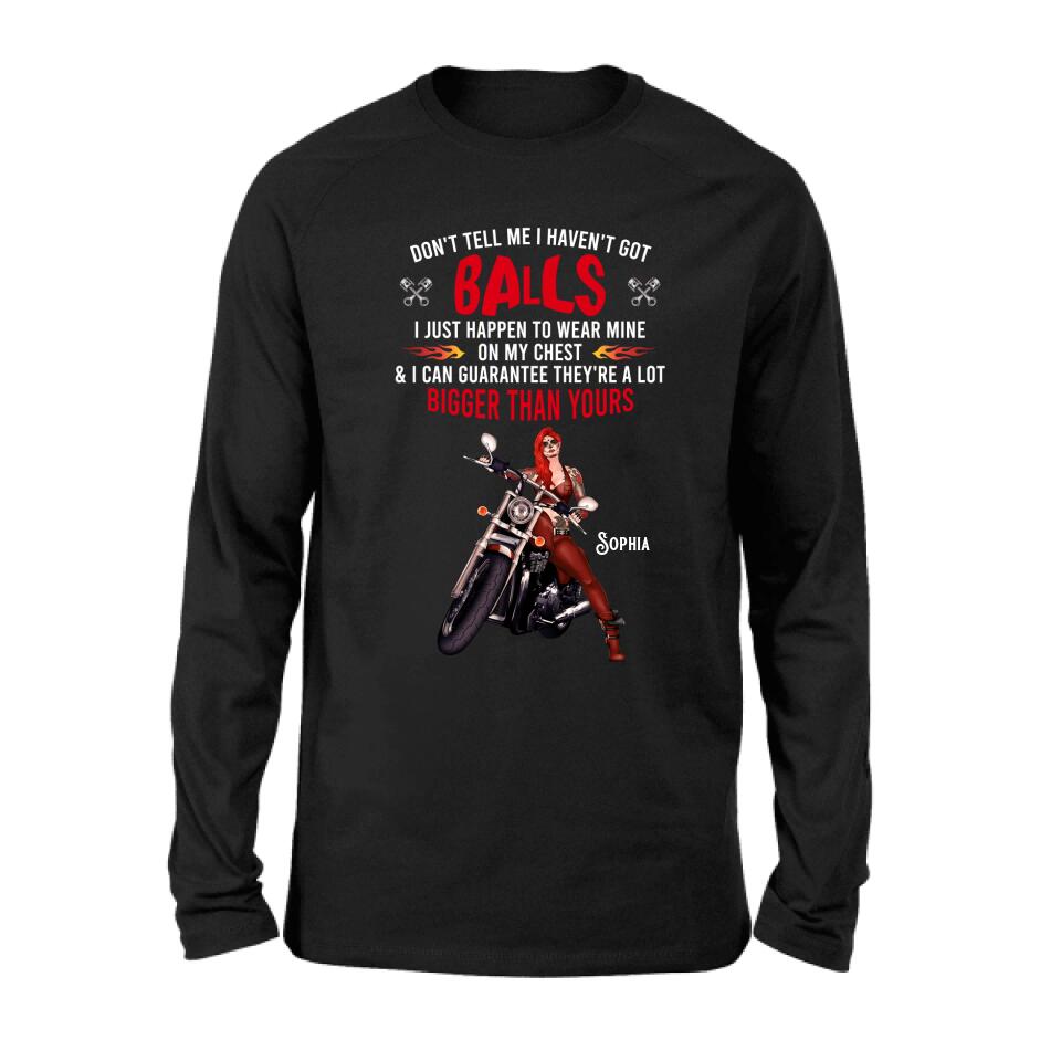 Personalized Biker Girl T-shirt/ Long Sleeve/ Sweatshirt/ Hoodie - Gift Idea For Girl/ Biker/ Motorcycle Lover - Don't Tell Me I Haven't Got Balls