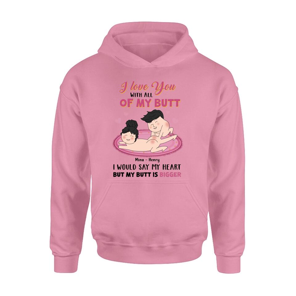Custom Personalized T-Shirt/Hoodie/Long Sleeve/Sweatshirt - Valentine's Day Gift - I Love You With All Of My Butt