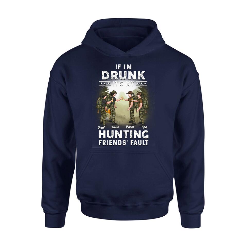 Personalized Hunting Friends Drinking T-shirt/Long Sleeve/Sweatshirt/Hoodie - Up to 4 People - Gift Idea For Friends/Couple/Drinking/Hunting Lovers - If I'm Drunk It's My hunting Friends' Fault