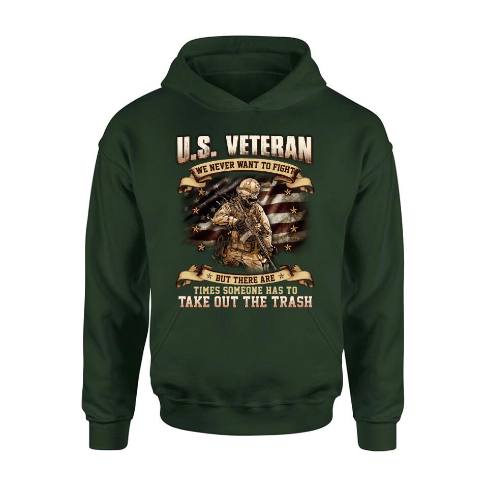 Personalized Veteran T-shirt/Long Sleeve/Sweatshirt/Hoodie - Gift Idea For Veteran - U.S. Veteran We Never Want To Fight But There Are Times Someone Has To Take Out The Trash
