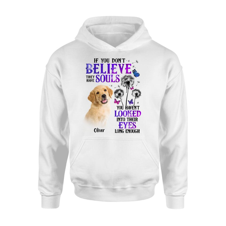 Personalized Memorial Pet Photo T-shirt/Long Sleeve/Sweatshirt/Hoodie - Memorial Gift Idea For Dog/Cat Owner - If You Don't Believe They Have Souls You Haven't Looked Into Their Eyes Long Enough