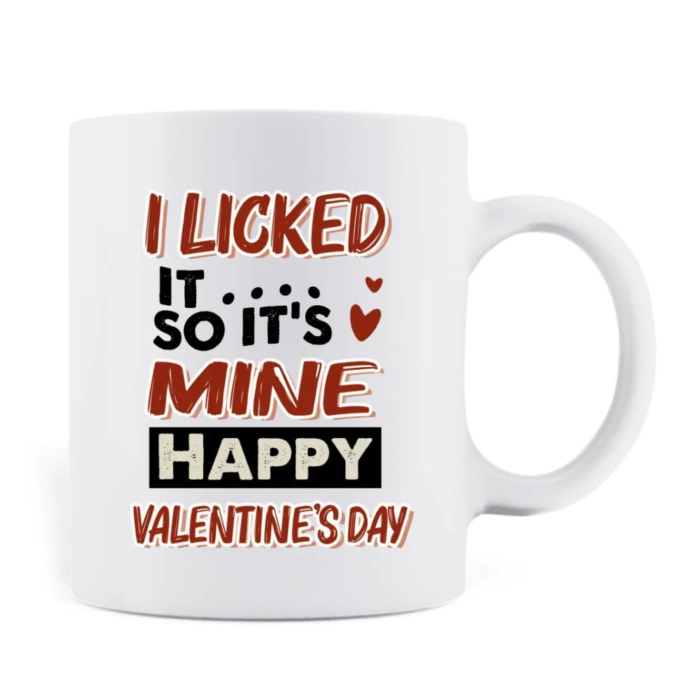 Personalized Valentine's Day Coffee Mug - Gift For Him/Her - Valentine's Day Gift - I Licked It So It's Mine