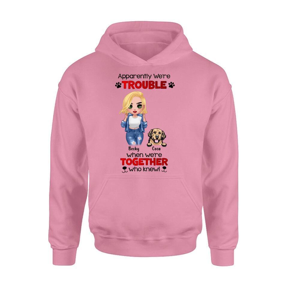 Personalized Dog Lady T-shirt/Long Sleeve/Sweatshirt/Hoodie - Gift Idea For Dog Lover - Up to 4 Dogs - Apparently We're Trouble When We're Together Who Knew