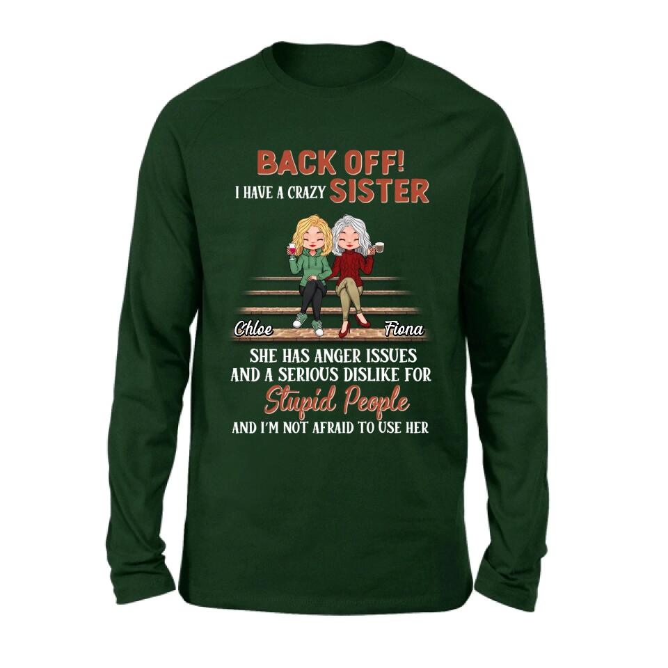 Personalized Best Sister Shirt/Long sleeve/Sweatshirt/Hoodie - Gift Idea For Sister/Sibling - Back Off I Have A Crazy Sister