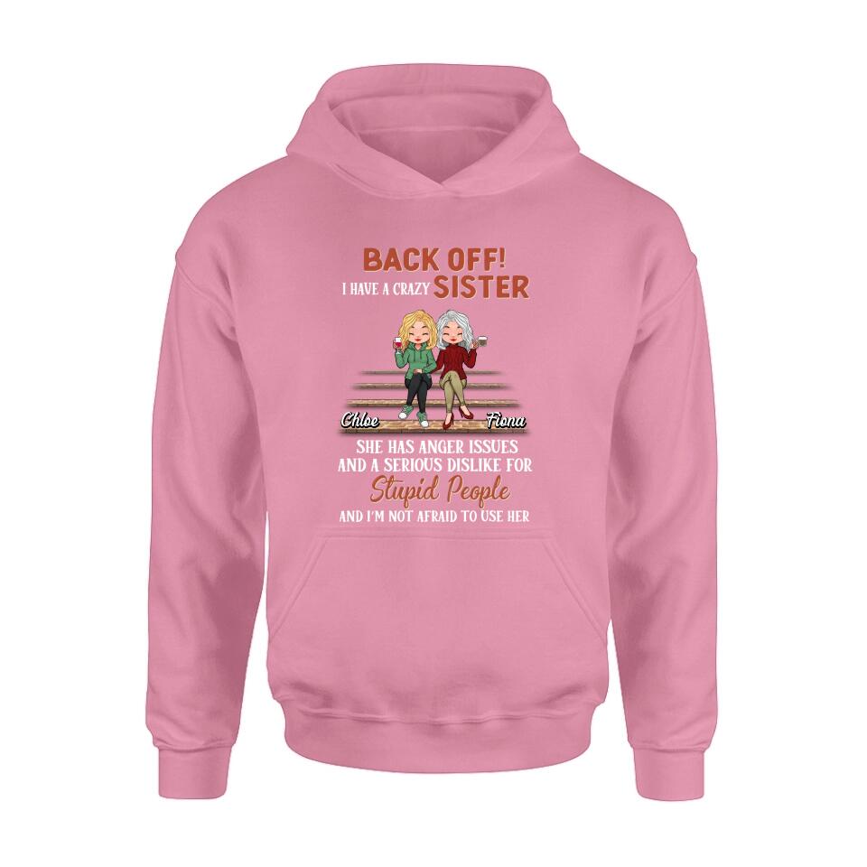 Personalized Best Sister Shirt/Long sleeve/Sweatshirt/Hoodie - Gift Idea For Sister/Sibling - Back Off I Have A Crazy Sister