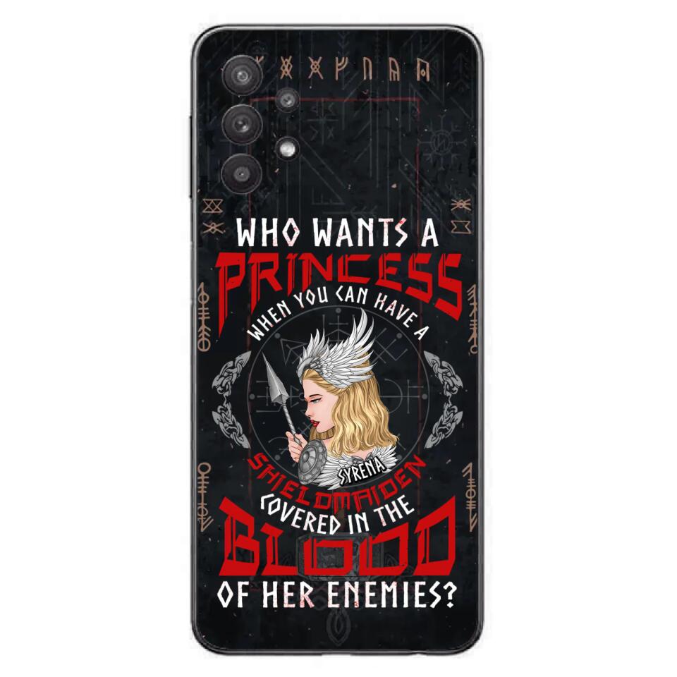 Custom Personalized Shieldmaiden Phone Case - Case For iPhone And Samsung - Who Wants A Princess When You Can Have A Shieldmaiden Covered In The Blood Of Her Enemies