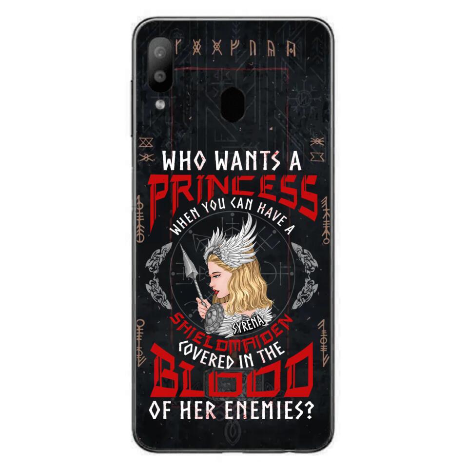 Custom Personalized Shieldmaiden Phone Case - Case For iPhone And Samsung - Who Wants A Princess When You Can Have A Shieldmaiden Covered In The Blood Of Her Enemies