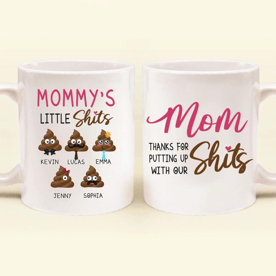 Personalized Mommy's Little Shits Coffee Mug - Mother's Day Gift Idea - Up to 5 Kids - Mom Thanks For Putting Up With Our Shits