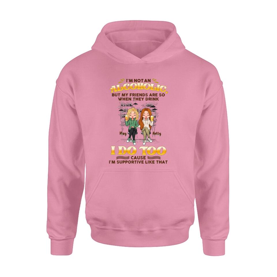 Personalized Friends Shirt - Up to 5 People - Gift Idea For Friends/Besties/Sisters - I'm Not An Alcoholic