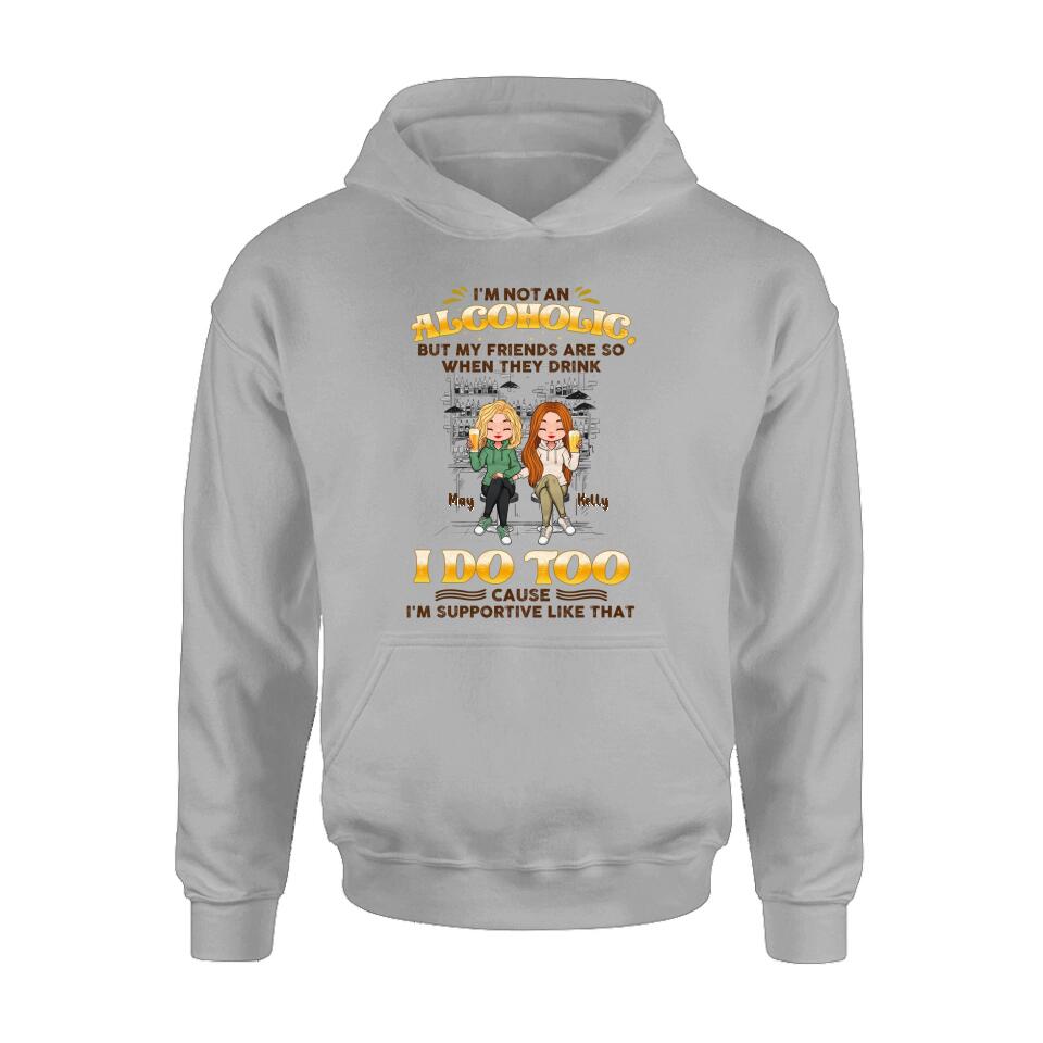 Personalized Friends Shirt - Up to 5 People - Gift Idea For Friends/Besties/Sisters - I'm Not An Alcoholic