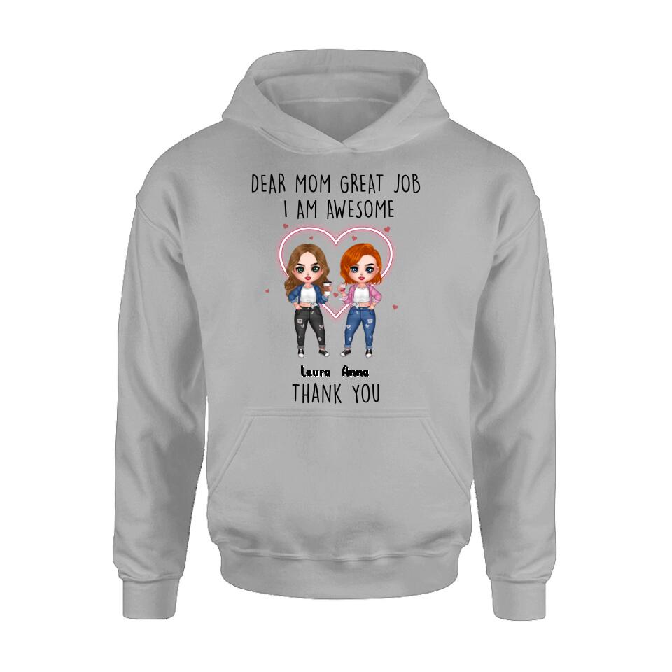 Personalized Dear Mom Shirt/Hoodie/Long sleeve/Sweatshirt - Gift Idea For Mother's Day From Daughter - Up to 4 People - Dear Mom Great Job I Am Awesome Thank You