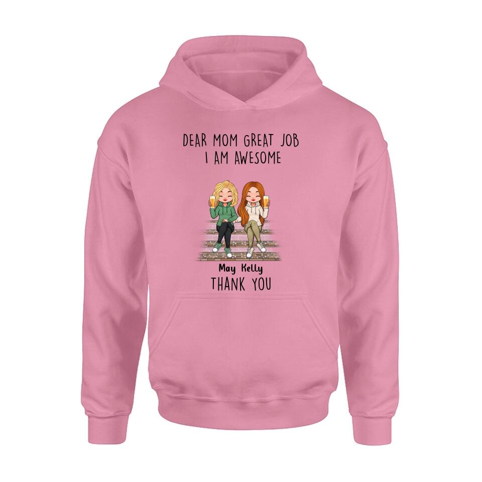 Personalized Dear Mom Shirt/Hoodie/Long sleeve/Sweatshirt - Gift Idea For Mother's Day From Daughters - Up to 3 Daughters - Dear Mom Great Job I Am Awesome Thank You