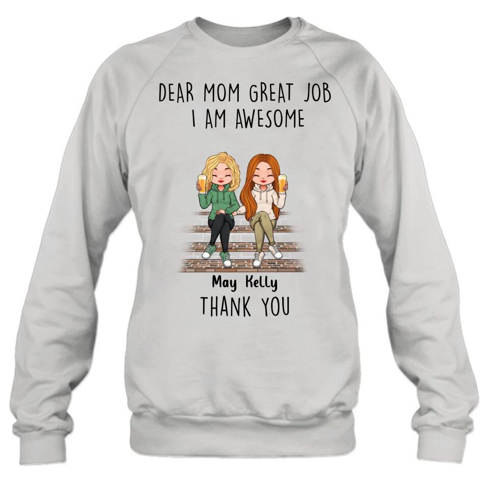 Personalized Dear Mom Shirt/Hoodie/Long sleeve/Sweatshirt - Gift Idea For Mother's Day From Daughters - Up to 3 Daughters - Dear Mom Great Job I Am Awesome Thank You