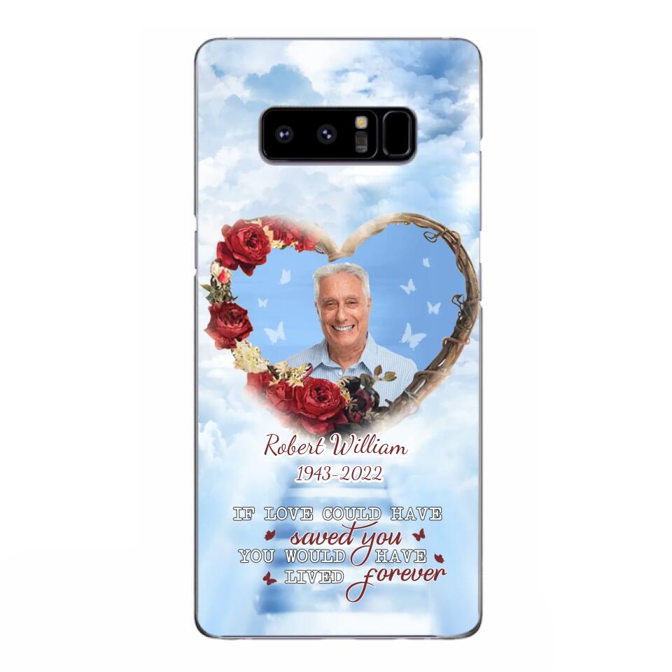 Custom Personalized Memorial Phone Case - Upload Photo - Memorial Gift Idea For Family Member/ Pet Owner - If Love Could Have Saved You You Would Have Lived Forever - Case For iPhone/Samsung