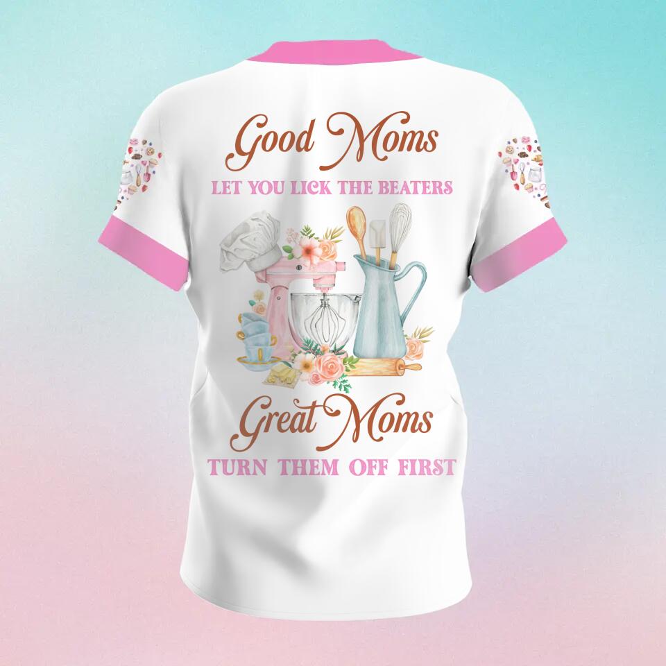 Personalized Baker Mom AOP T-Shirt - Mother's Day Gift Idea From Daughter/Son - Good Moms Let You Lick The Beaters Great Moms Turn Them Off First
